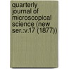 Quarterly Journal of Microscopical Science (New Ser.:V.17 (1877)) door General Books
