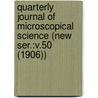 Quarterly Journal of Microscopical Science (New Ser.:V.50 (1906)) door General Books
