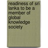 Readiness Of Sri Lanka To Be A Member Of Global Knowledge Society by C.N. Wickramasinghe