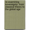 Re-Examining Sovereignty: From Classical Theory to the Global Age door Hideaki Shinoda