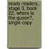 Ready Readers, Stage 3, Book 22, Where Is the Queen?, Single Copy