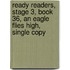 Ready Readers, Stage 3, Book 36, an Eagle Flies High, Single Copy