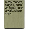 Ready Readers, Stage 4, Book 27, Wilbert Took a Walk, Single Copy by Judy Spevack