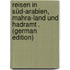 Reisen in Süd-Arabien, Mahra-Land Und Hadramt . (German Edition)