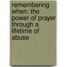 Remembering When: The Power of Prayer Through a Lifetime of Abuse door Jenny Miller