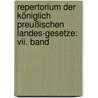 Repertorium Der Königlich Preußischen Landes-gesetze: Vii. Band door Optatus Wilhelm Leopold Richter