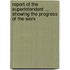 Report of the Superintendent ... Showing the Progress of the Work