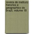 Revista Do Instituto Historico E Geographico Do Brazil, Volume 18