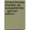 Richard Brinsley Sheridan Als Lustspieldichter . (German Edition) door Weiss Kurt