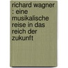 Richard Wagner : eine musikalische Reise in das Reich der Zukunft by Filippi