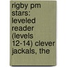 Rigby Pm Stars: Leveled Reader (levels 12-14) Clever Jackals, The by Thomas R. Randall