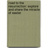 Road To The Resurrection: Explore And Share The Miracle Of Easter door Ray Porter