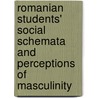 Romanian Students' Social Schemata and Perceptions of Masculinity by Daniela Sorea