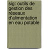 Sig: Outils De Gestion Des Réseaux D'alimentation En Eau Potable by Chérifa Abdelbaki