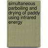Simultaneous Parboiling And Drying Of Paddy Using Infrared Energy door Ipsita Das