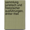 Sammlung Juristisch und historischer Ausführungen, Dritter Theil door Johann Ulrich Von Cramer