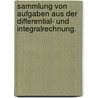 Sammlung von Aufgaben aus der Differential- und Integralrechnung. by Ludwig Adolph Sohncke