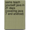 Sams Teach Yourself Java in 21 Days (Covering Java 7 and Android) door Rogers Cadenhead