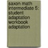 Saxon Math Intermediate 5: Student Adaptation Workbook Adaptation