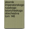 Sbornik Imperatorskogo Russkogo Istoricheskogo Obschestva Tom 146 door Sbornik