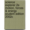 Science Explorer 2e Motion, Forces & Energy Student Edition 2002c door Michael J. Padilla