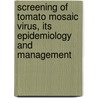 Screening of Tomato Mosaic Virus, Its Epidemiology and Management by Muhammad Imran