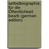 Selbstbiographie: Für Die Öffentlichkeit Bearb (German Edition) door H. Bitter C