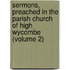 Sermons, Preached in the Parish Church of High Wycombe (Volume 2)