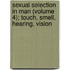 Sexual Selection in Man (Volume 4); Touch, Smell, Hearing, Vision