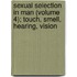 Sexual Selection in Man (Volume 4); Touch, Smell, Hearing, Vision