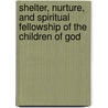 Shelter, Nurture, and Spiritual Fellowship of the Children of God door Elizabeth Caldwell