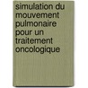 Simulation du Mouvement Pulmonaire pour un Traitement Oncologique door Pierre-Frédéric Villard