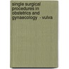 Single Surgical Procedures in Obstetrics and Gynaecology  - Vulva door Pooja Gupta