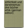 Sittlichkeit Und Darwinismus: Drei Bücher Ethik (German Edition) by Carneri B