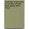 Sketches of Bermuda, or Somers' Islands. [With plates and a map.] door Richard Cotter