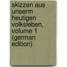 Skizzen Aus Unserm Heutigen Volksleben, Volume 1 (German Edition) door Allihn Max