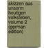 Skizzen Aus Unserm Heutigen Volksleben, Volume 2 (German Edition)