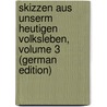 Skizzen Aus Unserm Heutigen Volksleben, Volume 3 (German Edition) door Allihn Max