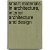 Smart Materials in Architecture, Interior Architecture and Design door Axel Ritter