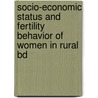 Socio-economic Status And Fertility Behavior Of Women In Rural Bd door Nahida Sultana