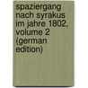 Spaziergang Nach Syrakus Im Jahre 1802, Volume 2 (German Edition) door Gottfried Seume Johann