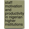 Staff Motivation and Productivity in Nigerian Higher Institutions door Matthew Funsho Bello