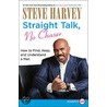 Straight Talk, No Chaser: How To Find, Keep, And Understand A Man door Steven Harvey