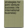 Strategies for Joint Venture Success (Rle International Business) door Peter Killing