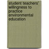 Student Teachers' Willingness to Practice Environmental Education door Amy Cutter-Mackenzie