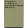 Study Guide to Accompany the Sciences: An Integrated Approach, 7e by Robert M. Hazen