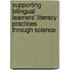 Supporting Bilingual Learners' Literacy Practices Through Science