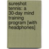 SureShot Tennis: A 30-Day Mind Training Program [With Headphones] door Greg Elias McPhee
