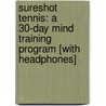 SureShot Tennis: A 30-Day Mind Training Program [With Headphones] by Greg Elias McPhee