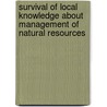 Survival Of Local Knowledge About Management Of Natural Resources door Mary Mazvita Ngwenya